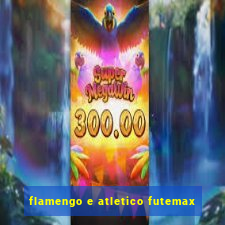 flamengo e atletico futemax